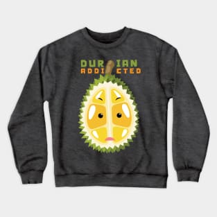 Durian Addicted Crewneck Sweatshirt